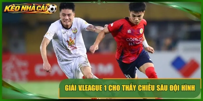 Giải v.league 1 cho thấy chiều sâu đội hình